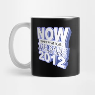 Now That's What I Call The Same 12 Songs Since 2012 Mug